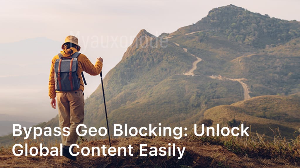Bypass Geo Blocking: Unlock Global Content Easily