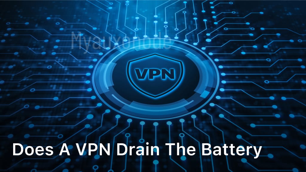 Does A VPN Drain The Battery? Unvelling The Truth