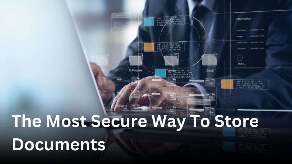 most secure way to store documents